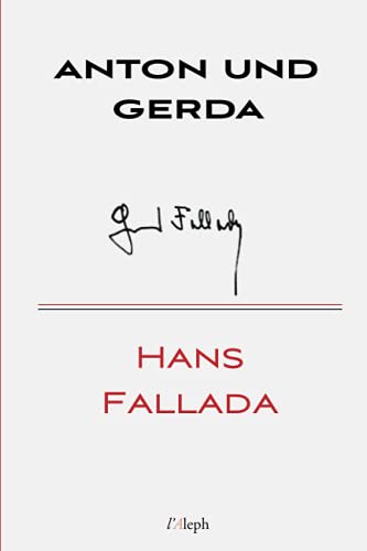 Anton und Gerda (Hans Fallada, Band 2) von l'Aleph