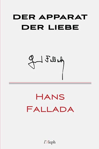 Der Apparat der Liebe (Hans Fallada, Band 17)