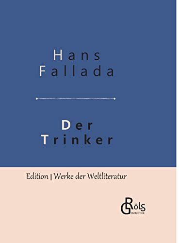 Der Trinker: Gebundene Ausgabe (Edition Werke der Weltliteratur - Hardcover) von Gröls Verlag