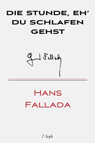 Die Stunde, eh’ du schlafen gehst (Hans Fallada, Band 21)