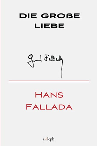 Die große Liebe (Hans Fallada, Band 16)
