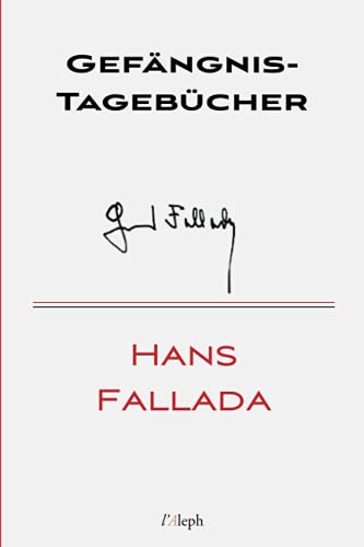 Gefängnis-Tagebücher 1924 & 1944 (Hans Fallada, Band 31) von l'Aleph