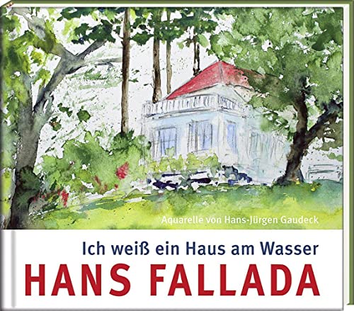 Ich weiß ein Haus am Wasser (Literatur und Aquarelle)