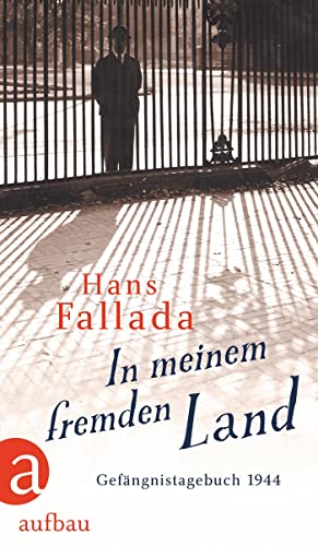 In meinem fremden Land: Gefängnistagebuch 1944 von Aufbau Verlag GmbH