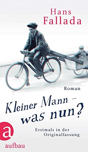 Kleiner Mann – was nun?: Roman. Erstmals in der Originalfassung