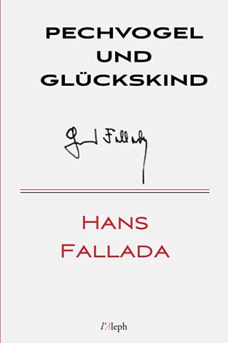 Pechvogel und Glückskind (Hans Fallada, Band 24) von l'Aleph
