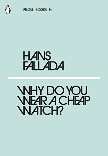 Why Do You Wear a Cheap Watch?: Hans Fallada (Penguin Modern)