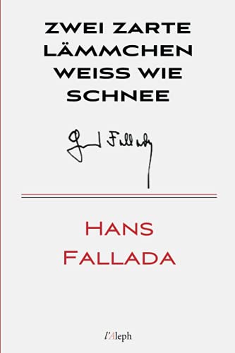 Zwei zarte Lämmchen weiss wie Schnee (Hans Fallada, Band 23)