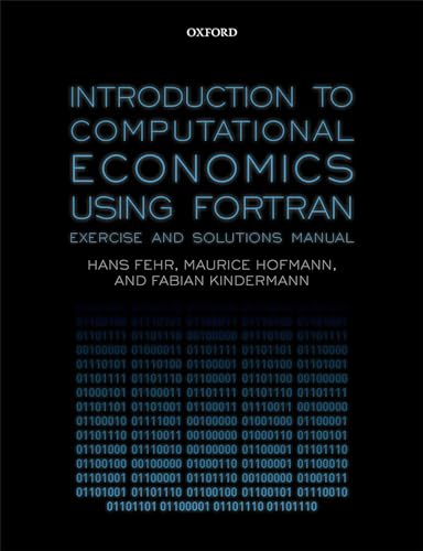 Introduction to Computational Economics Using Fortran: Exercise and Solutions Manual