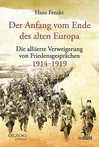 Der Anfang vom Ende des alten Europa: Die alliierte Verweigerung von Friedensgesprächen 1914–1919