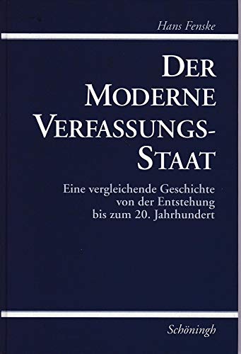 Der moderne Verfassungsstaat: Eine vergleichende Geschichte von der Entstehung bis zum 20. Jahrhundert von Schoeningh Ferdinand GmbH