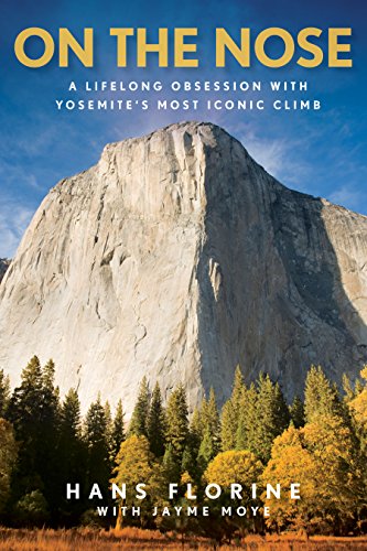 On the Nose: A Lifelong Obsession With Yosemite's Most Iconic Climb von Falcon Press Publishing