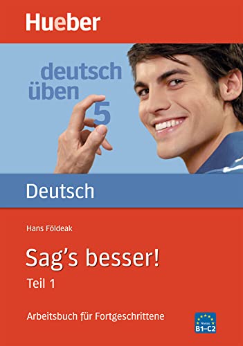 Sag's besser, neue Rechtschreibung, Tl.1, Arbeitsbuch für Fortgeschrittene (deutsch üben) von Hueber