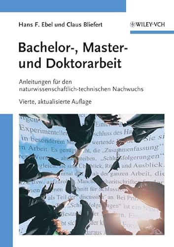 Bachelor-, Master- und Doktorarbeit: Anleitungen für den naturwissenschaftlich-technischen Nachwuchs von Wiley