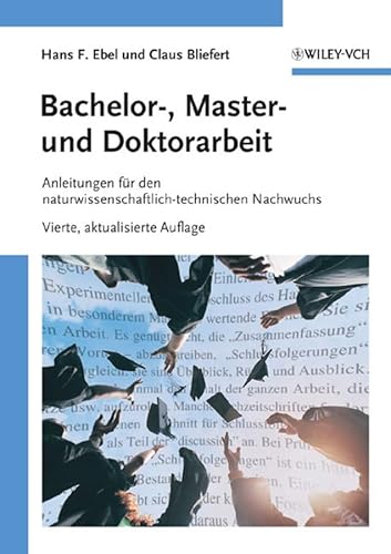 Bachelor-, Master- und Doktorarbeit: Anleitungen für den naturwissenschaftlich-technischen Nachwuchs