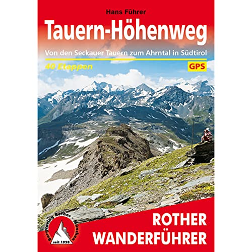 Tauern-Höhenweg: Von den Seckauer Tauern zum Ahrntal in Südtirol. 40 Etappen. Mit GPS-Daten. (Rother Wanderführer)