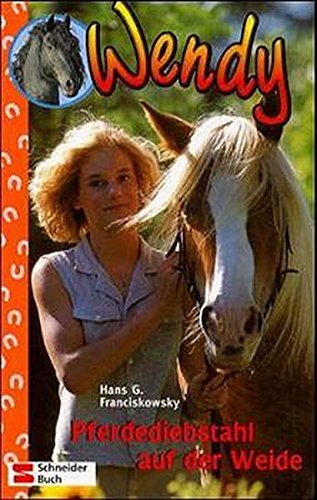 Wendy, Bd.6, Pferdediebstahl auf der Weide von Egmont Schneiderbuch