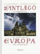 Santiago de Compostela: Auf alten Wegen Europa neu entdecken von Tyrolia Verlaganstalt