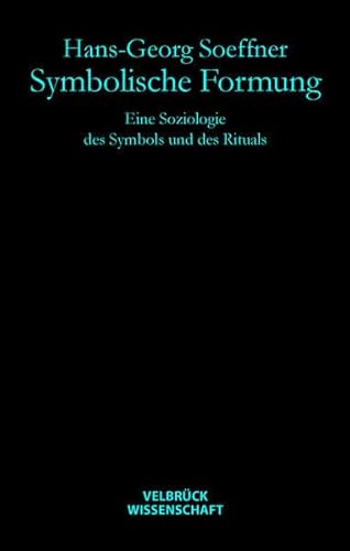 Symbolische Formung: Eine Soziologie des Symbols und des Rituals