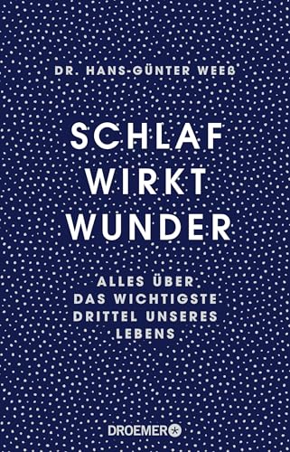 Schlaf wirkt Wunder: Alles über das wichtigste Drittel unseres Lebens | Mit dem 3-Wochen-Programm für gesunden Schlaf von Droemer Knaur*