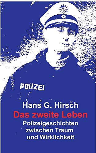 Das zweite Leben: Polizeigeschichten der Wirklichkeit