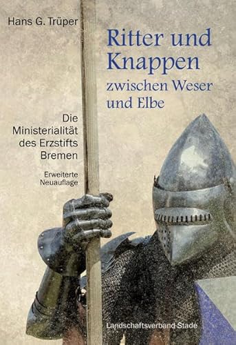 Ritter und Knappen zwischen Weser und Elbe - erweiterte Neuauflage (Schriftenreihe des Landschaftsverbandes der ehemaligen Herzogtümer Bremen und Verden) von Landschaftsverband Stade