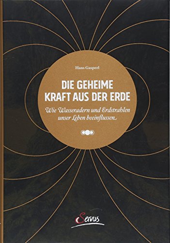 Die Geheime Kraft aus der Erde: Wie Wasseradern und Erdstrahlen unser Leben beeinflussen Die Geheime Kraft aus der Erde: Wie Wasseradern und Erdstrahlen unser Leben beeinflussen