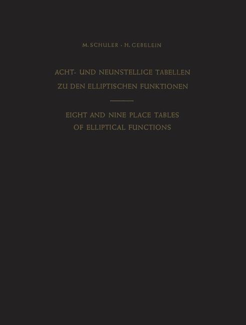 Acht- und Neunstellige Tabellen zu den Elliptischen Funktionen / Eight and Nine Place Tables of Elliptical Functions von Springer Berlin Heidelberg