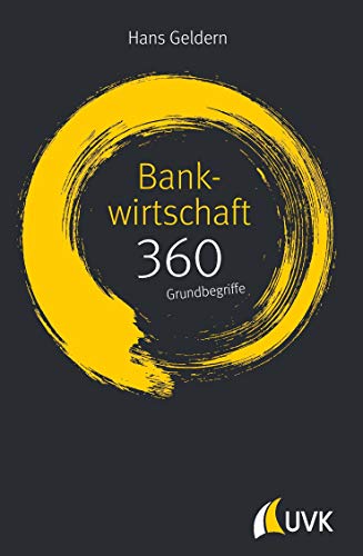 Bankwirtschaft: 360 Grundbegriffe kurz erklärt von Uvk Verlag