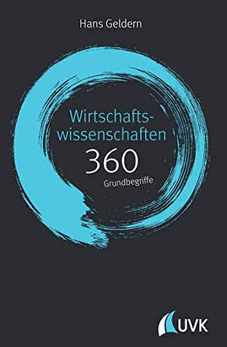 Wirtschaftswissenschaften: 360 Grundbegriffe kurz erklärt von Uvk Verlag