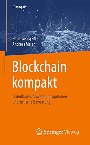 Blockchain kompakt: Grundlagen, Anwendungsoptionen und kritische Bewertung (IT kompakt)