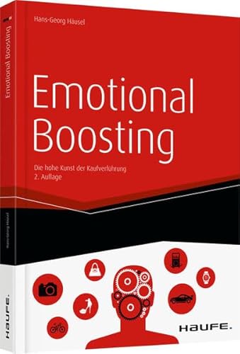 Emotional Boosting: Die hohe Kunst der Kaufverführung (Haufe Fachbuch)