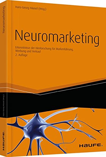 Neuromarketing: Erkenntnisse der Hirnforschung für Markenführung, Werbung und Verkauf (Haufe Fachbuch) von Haufe Lexware