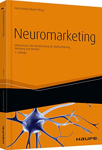 Neuromarketing: Erkenntnisse der Hirnforschung für Markenführung, Werbung und Verkauf (Haufe Fachbuch)