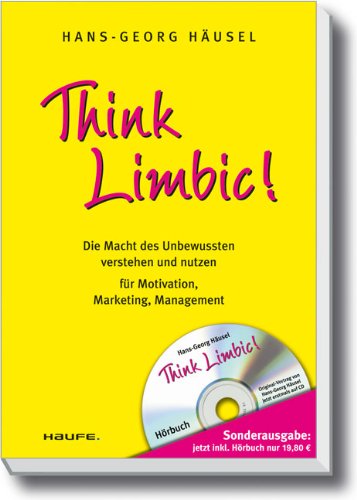 Think Limbic! Die Macht des Unbewussten verstehen und nutzen für Motivation, Marketing, Management. Mit Audio-CD von Haufe-Lexware