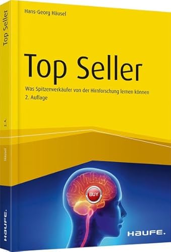 Top Seller: Was Spitzenverkäufer von der Hirnforschung lernen können (Haufe Fachbuch)