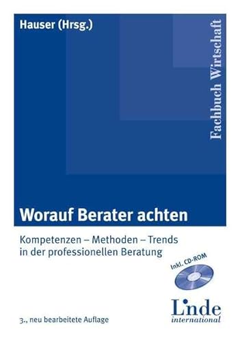 Worauf Berater achten: Kompetenzen - Methoden Trends in der professionellen Beratung von Linde Fachbuch