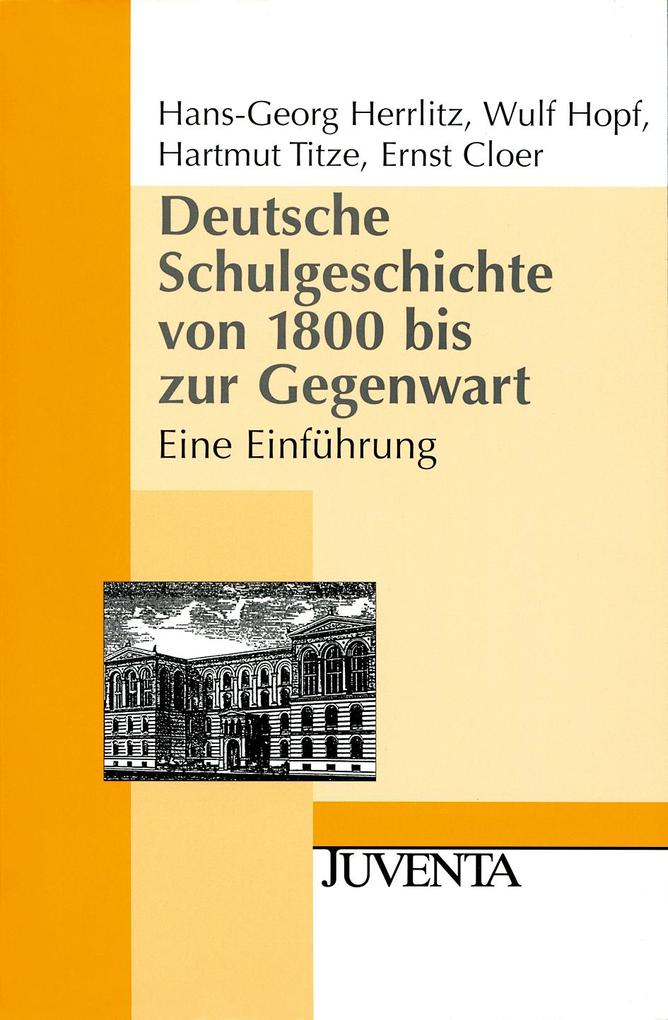 Deutsche Schulgeschichte von 1800 bis zur Gegenwart von Juventa Verlag GmbH
