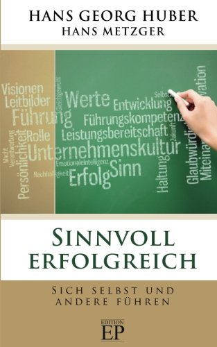 Sinnvoll erfolgreich: Sich selbst und andere führen von CreateSpace Independent Publishing Platform