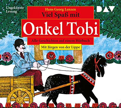 Viel Spaß mit Onkel Tobi – Alle Geschichten auf einem Hörbuch: Ungekürzte Lesung mit Musik mit Jürgen von der Lippe (1 CD)