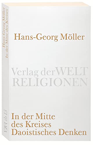 In der Mitte des Kreises. Daoistisches Denken (Verlag der Weltreligionen Taschenbuch) von Insel Verlag