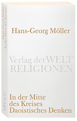 In der Mitte des Kreises. Daoistisches Denken (Verlag der Weltreligionen Taschenbuch) von Verlag der Weltreligionen