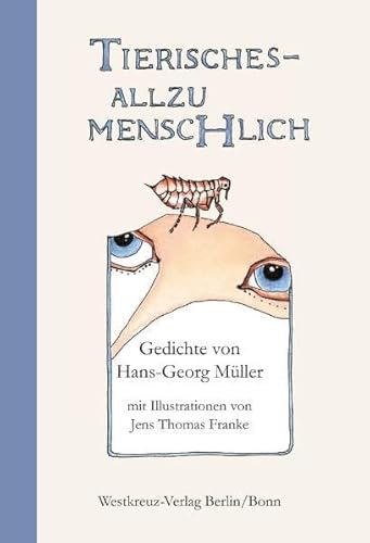 Tierisches - Allzu Menschlich: Gedichte von Hans-Georg Müller