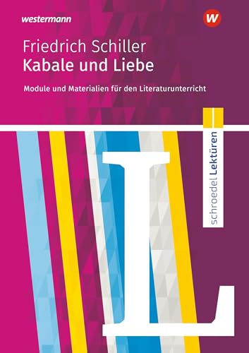 Schroedel Lektüren: Friedrich Schiller: Kabale und Liebe Module und Materialien für den Literaturunterricht von Schroedel Verlag GmbH