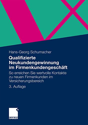 Qualifizierte Neukundengewinnung im Firmenkundengeschäft: So erreichen Sie wertvolle Kontakte zu neuen Firmenkunden im Versicherungsbereich von Gabler Verlag