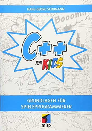 C++ für Kids: Grundlagen für Spieleprogrammierer (mitp für Kids)