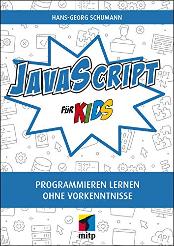 JavaScript für Kids: Programmieren lernen ohne Vorkenntnisse (mitp für Kids)