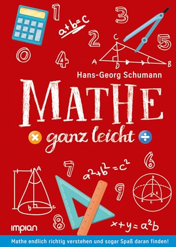 Mathe ganz leicht: Mathe endlich richtig verstehen und sogar Spaß daran finden! von Impian GmbH