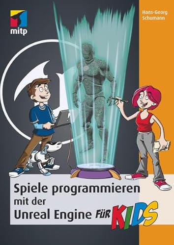 Spiele programmieren mit der Unreal Engine für Kids (mitp für Kids)