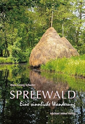 SPREEWALD: Eine sinnliche Wanderung von Imhof Verlag